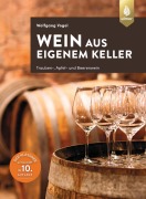 Cover-Bild zum Titel 'Wein aus eigenem Keller' von 'Wolfgang Vogel'