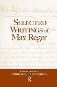Cover-Bild zum Titel 'Selected Writings of Max Reger' von 'Christopher Anderson'