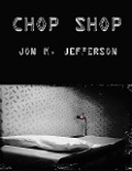 Chop Shop - Jon M. Jefferson