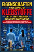 Cover-Bild zum Titel 'Eigenschaften ausgewählter Klebstoffe unter verschiedenen Reaktionsbedingungen' von 'Falko Braast'