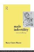 Cover-Bild zum Titel 'Male Infertility - Men Talking' von 'Mary-Claire Mason'
