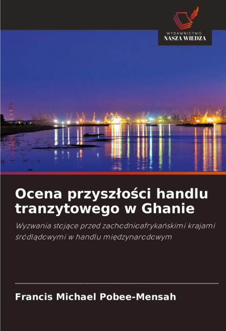 Ocena przysz¿o¿ci handlu tranzytowego w Ghanie - Francis Michael Pobee-Mensah