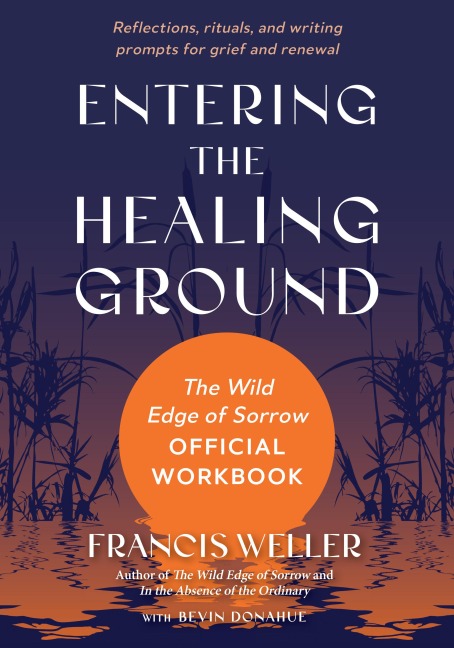 Entering the Healing Ground - Francis Weller