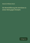 Cover-Bild zum Titel 'Die Beweisführung des Aeschines in seiner Rede gegen Ktesipho' von 'Heinrich Wilhelm Reich'