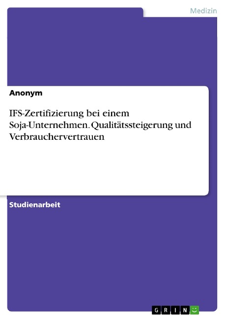 IFS-Zertifizierung bei einem Soja-Unternehmen. Qualitätssteigerung und Verbrauchervertrauen - 