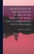 Cover-Bild zum Titel 'An Account of the Scientific Work of the Survey of India and a Comparison of Its Progress' von 'Sidney Gerald Burrard'