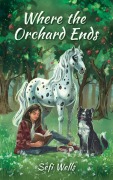 Cover-Bild zum Titel 'Where the Orchard Ends' von 'Sefi Wells'