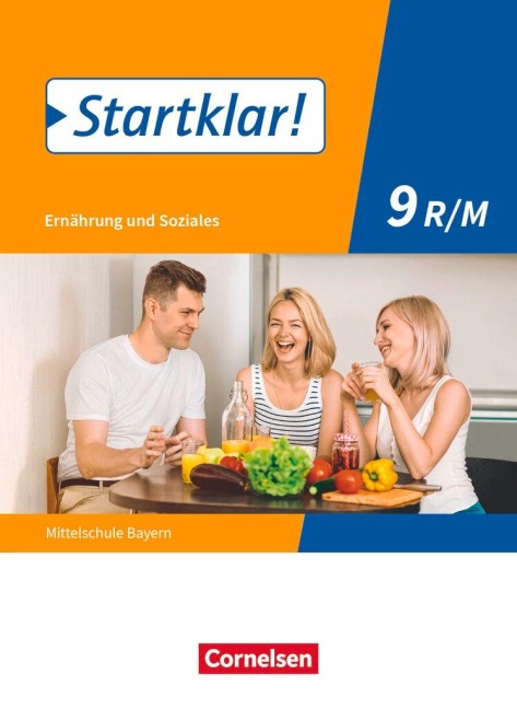 Startklar! 9. Jahrgangsstufe - Ernährung und Soziales - Mittelschule Bayern - Schülerbuch - Christine Buchholz, Katharina Schick, Carina Zelger, Angela Dorn, Anna Hock