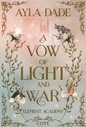 Cover-Bild zum Titel 'A Vow of Light and War (Element Academy 1)' von 'Ayla Dade'