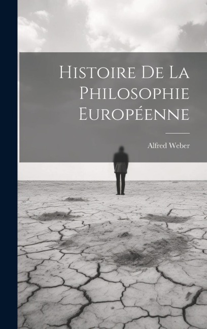 Histoire de la philosophie européenne - Alfred Weber