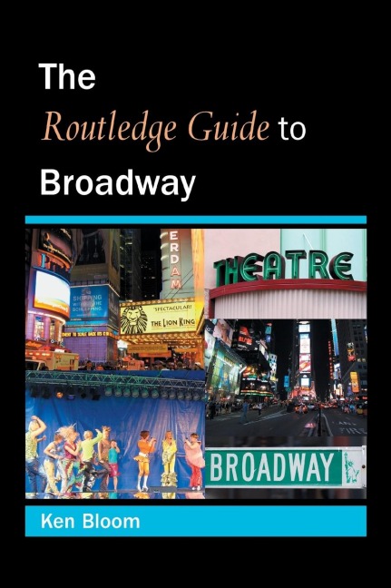 Routledge Guide to Broadway - Ken Bloom