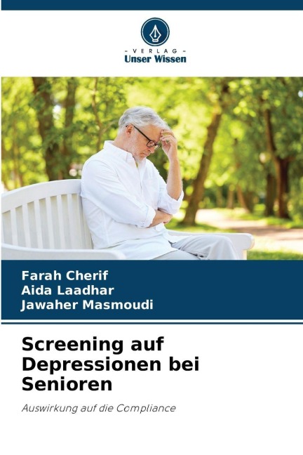 Screening auf Depressionen bei Senioren - Farah Cherif, Aida Laadhar, Jawaher Masmoudi