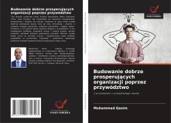 Cover-Bild zum Titel 'Budowanie dobrze prosperuj¿cych organizacji poprzez przywództwo' von 'Muhammad Qasim'