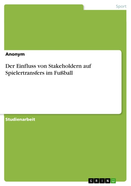 Der Einfluss von Stakeholdern auf Spielertransfers im Fußball - 