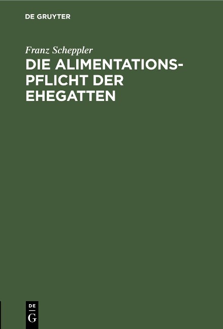 Die Alimentationspflicht der Ehegatten - Franz Scheppler