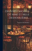 Cover-Bild zum Titel 'Oeuvres Choisies De Mme Et Mlle Deshoulières...' von 'Antoinette Des Houlières'