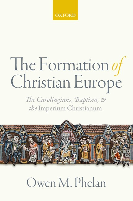 The Formation of Christian Europe - Owen M. Phelan