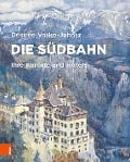 Cover-Bild zum Titel 'Die Südbahn' von 'Désirée Vasko-Juhász'