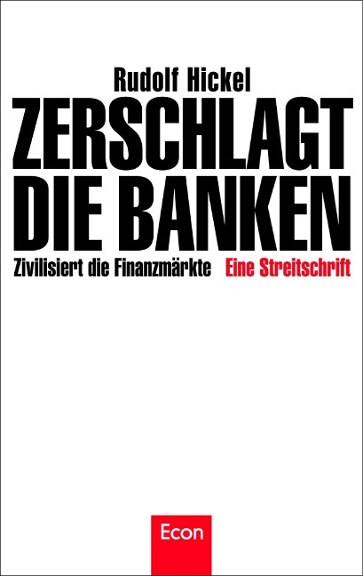 Zerschlagt die Banken - Rudolf Hickel