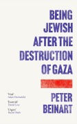 Cover-Bild zum Titel 'Being Jewish After the Destruction of Gaza' von 'Peter Beinart'