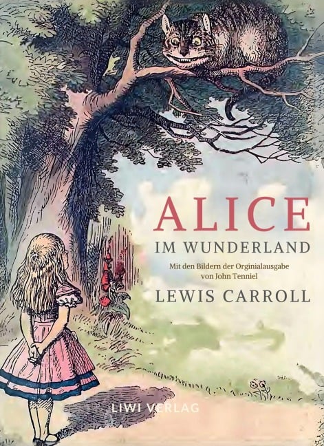 Lewis Carroll: Alice im Wunderland. Vollständige Neuausgabe mit den Illustrationen von John Tenniel - Lewis Carroll