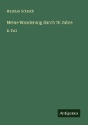 Cover-Bild zum Titel 'Meine Wanderung durch 70 Jahre' von 'Maxilian Schmidt'