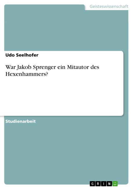War Jakob Sprenger ein Mitautor des Hexenhammers? - Udo Seelhofer