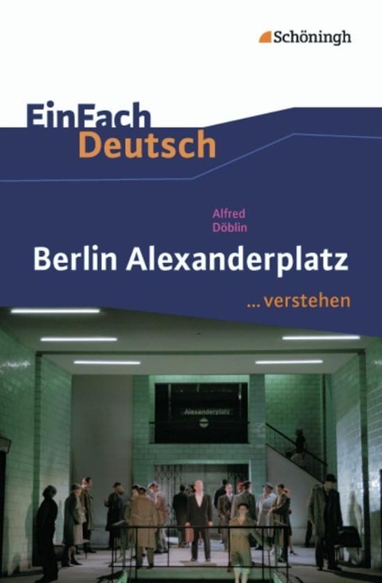 Berlin Alexanderplatz. EinFach Deutsch ...verstehen - Alfred Döblin, Timotheus Schwake
