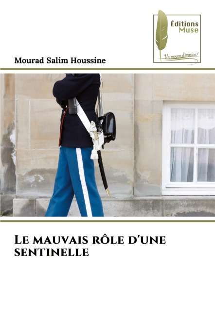 Le mauvais rôle d'une sentinelle - Mourad Salim Houssine