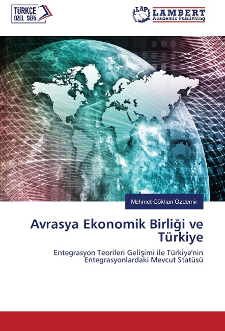 Avrasya Ekonomik Birli¿i ve Türkiye - Mehmet Gökhan Özdemir
