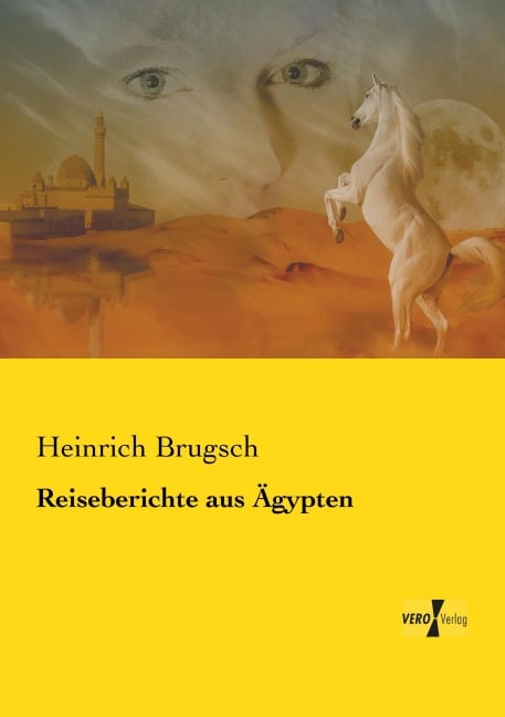 Reiseberichte aus Ägypten - Heinrich Brugsch