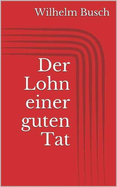 Der Lohn einer guten Tat - Wilhelm Busch