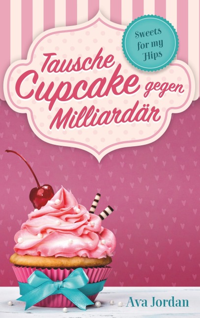 Tausche Cupcake gegen Milliardär - Ava Jordan