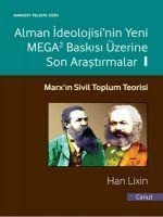 Alman Ideolojisinin Yeni MEGA2 Baskisi Üzerine Son Arastirmalar Cilt 1 - Han Lixin