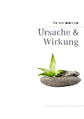 Cover-Bild zum Titel 'Ursache & Wirkung' von 'Thomas Siderczyk'