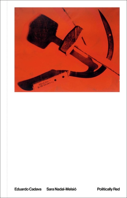 Politically Red - Eduardo Cadava, Sara Nadal-Melsio