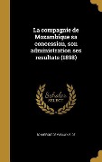 Cover-Bild zum Titel 'La compagnie de Mozambique sa concession, son administration ses resultats (1898)' von ''