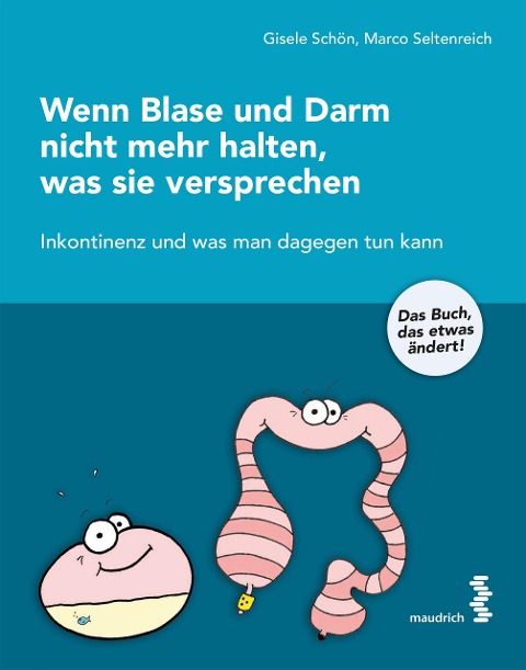 Wenn Blase und Darm nicht mehr halten, was sie versprechen - Gisele Schön, Marco Seltenreich
