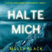 Cover-Bild zum Titel 'Halte mich (Ein FBI-Thriller mit Katie Winter ¿ Band 7)' von 'Molly Black'