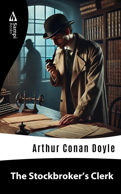 The Stockbroker's Clerk - Arthur Conan Doyle