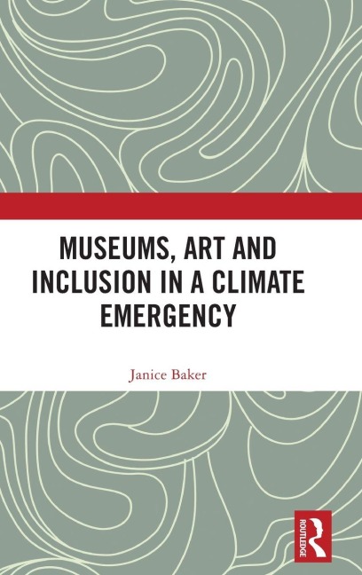 Museums, Art and Inclusion in a Climate Emergency - Janice Baker