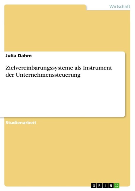Zielvereinbarungssysteme als Instrument der Unternehmenssteuerung - Julia Dahm