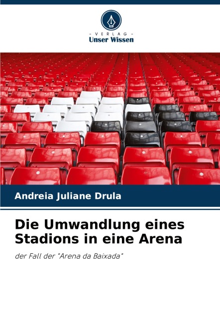 Die Umwandlung eines Stadions in eine Arena - Andreia Juliane Drula