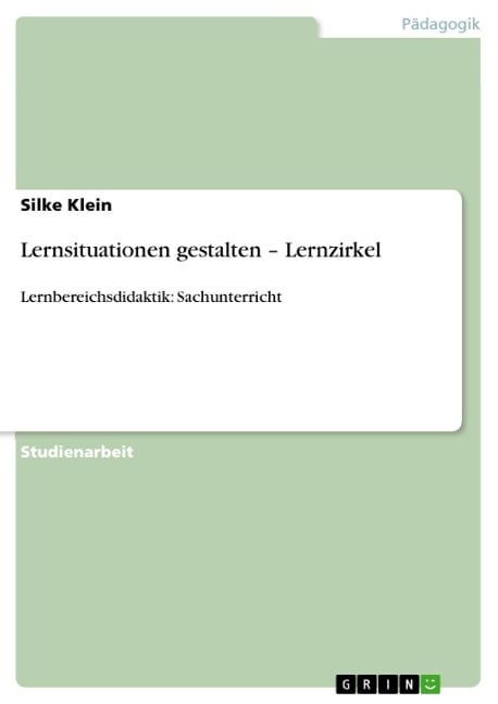 Lernsituationen gestalten - Lernzirkel - Silke Klein