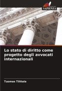 Cover-Bild zum Titel 'Lo stato di diritto come progetto degli avvocati internazionali' von 'Tuomas Tiittala'