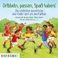 Dribbeln, passen, Spaß haben! Die schönsten Geschichten und Lieder rund um den Fußball - 