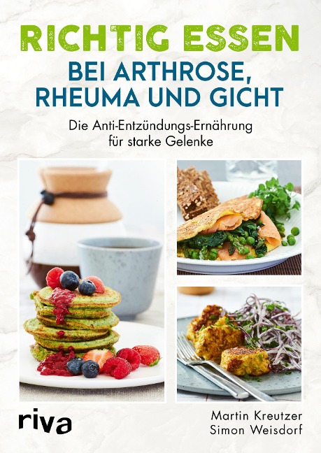 Richtig essen bei Arthrose, Rheuma und Gicht - Martin Kreutzer, Simon Weisdorf
