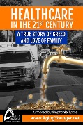 Cover-Bild zum Titel 'HealthCare in the 21st Century A True Story of Greed and Love for Family' von 'Stephanie Tippie'
