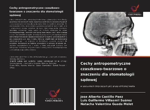 Cechy antropometryczne czaszkowo-twarzowe o znaczeniu dla stomatologii s¿dowej - Jose Alberto Castillo Paez, Luis Guillermo Villasmil Suárez, Natacha Valentina Guada Melet