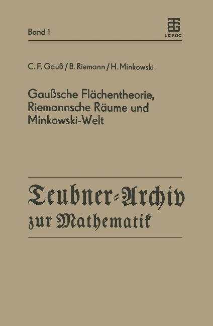Gaußsche Flächentheorie, Riemannsche Räume und Minkowski-Welt - C. F. Gauß, B. Riemann, H. Minkowski